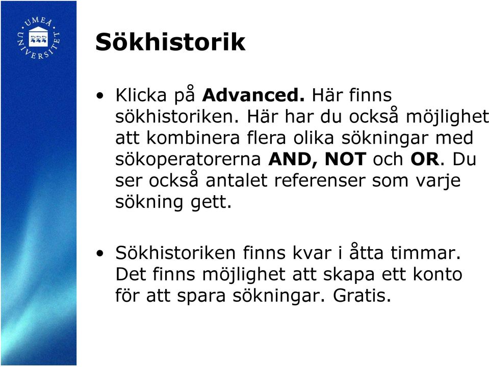 sökoperatorerna AND, NOT och OR.