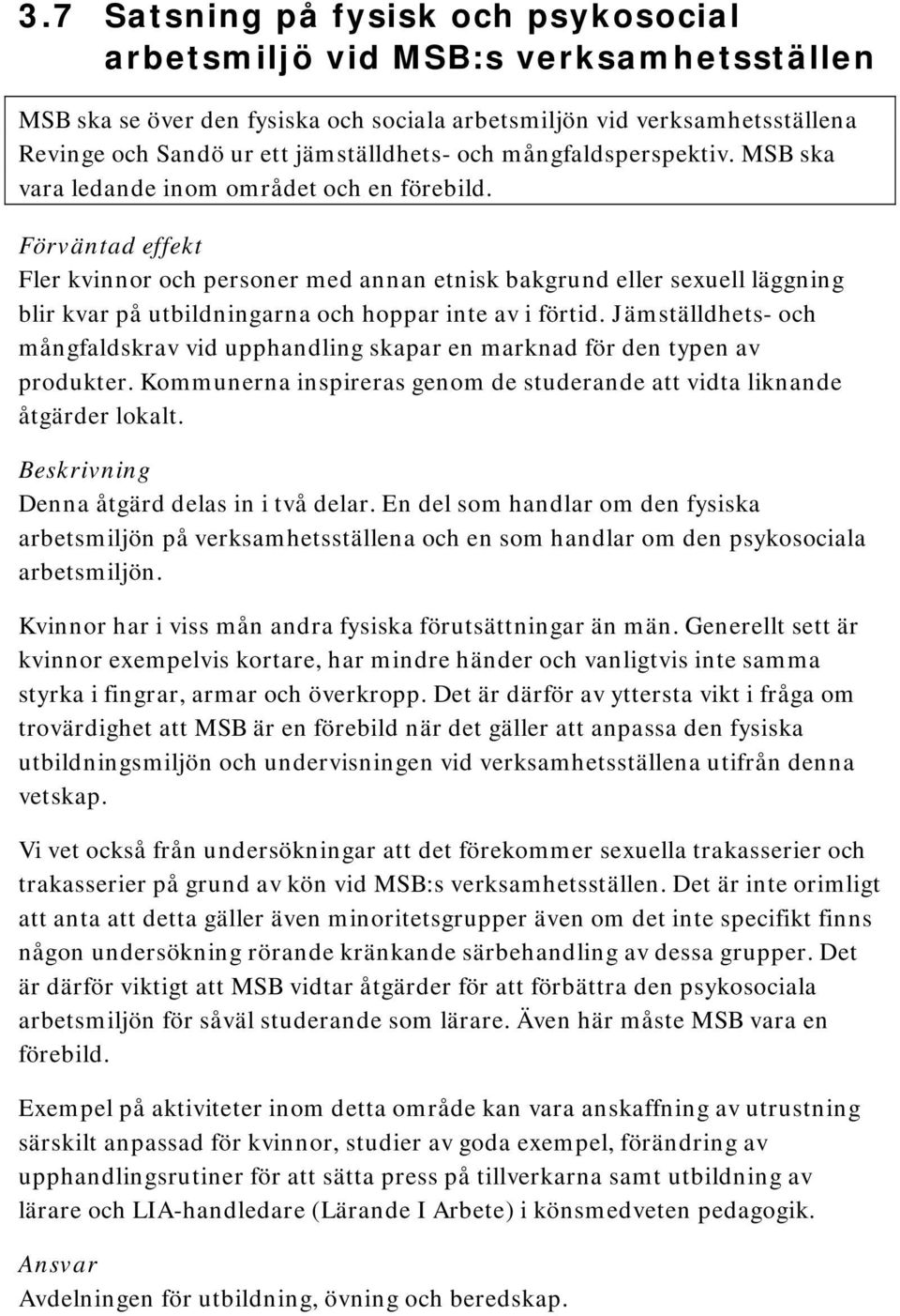 mångfaldsperspektiv. MSB ska vara ledande inom området och en förebild.