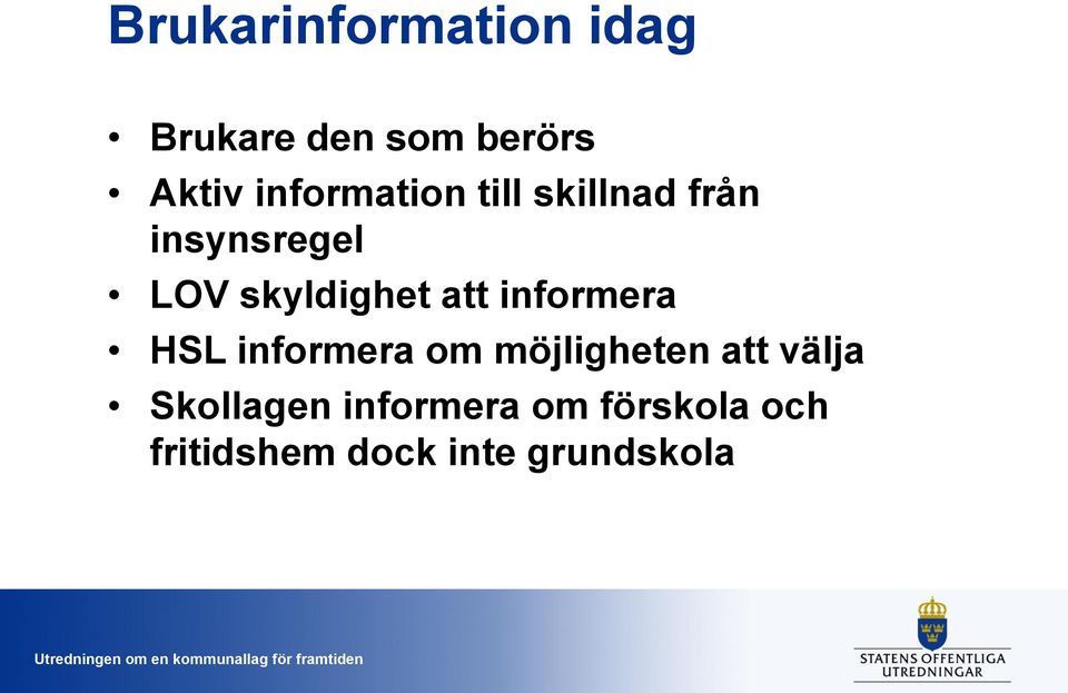 att informera HSL informera om möjligheten att välja