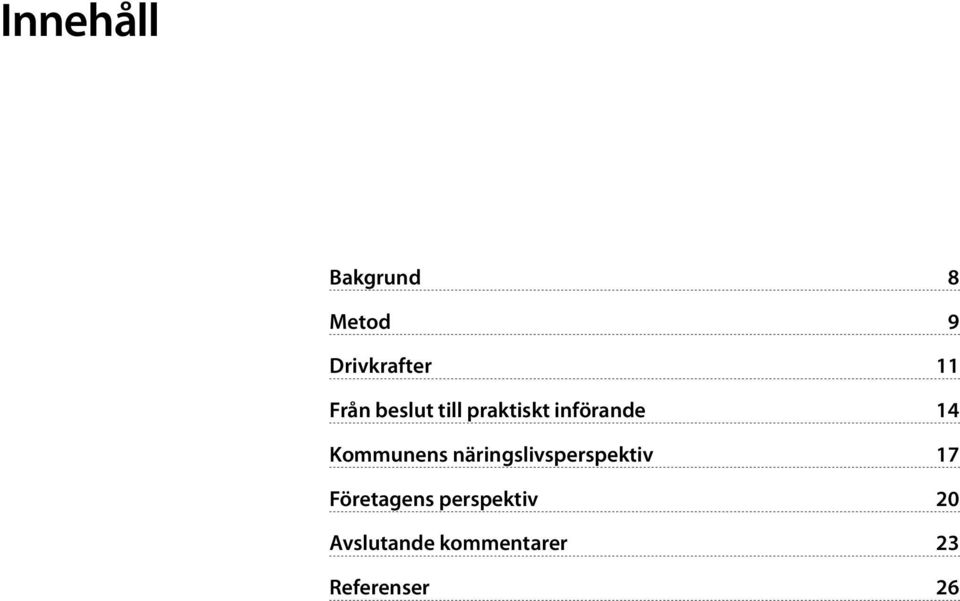 Kommunens näringslivsperspektiv 17 Företagens