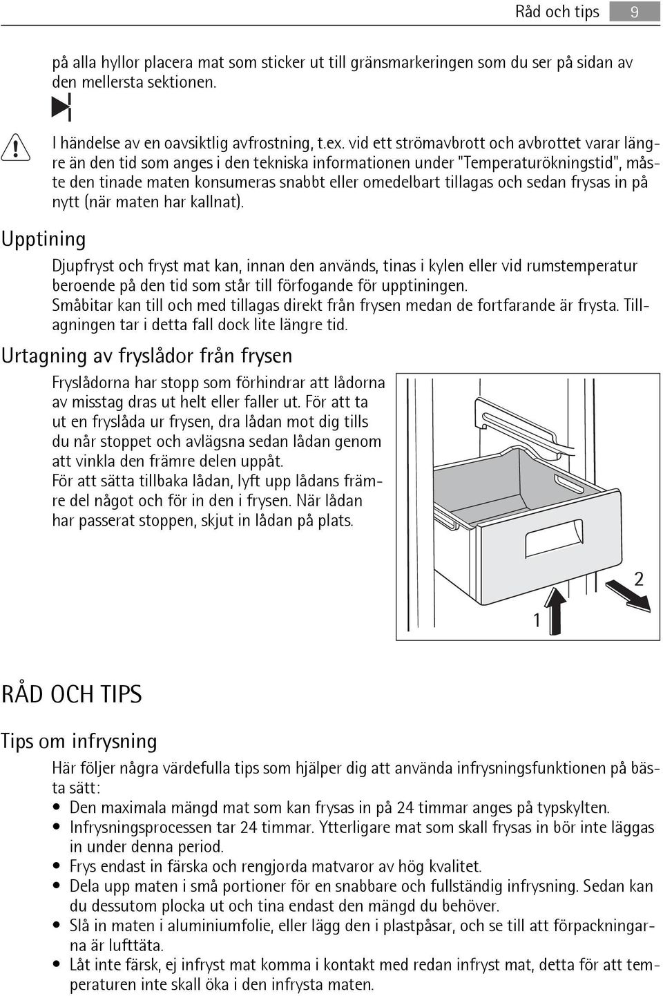 sedan frysas in på nytt (när maten har kallnat).