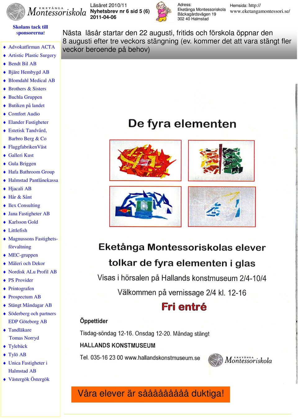 tre veckors stängning (ev.