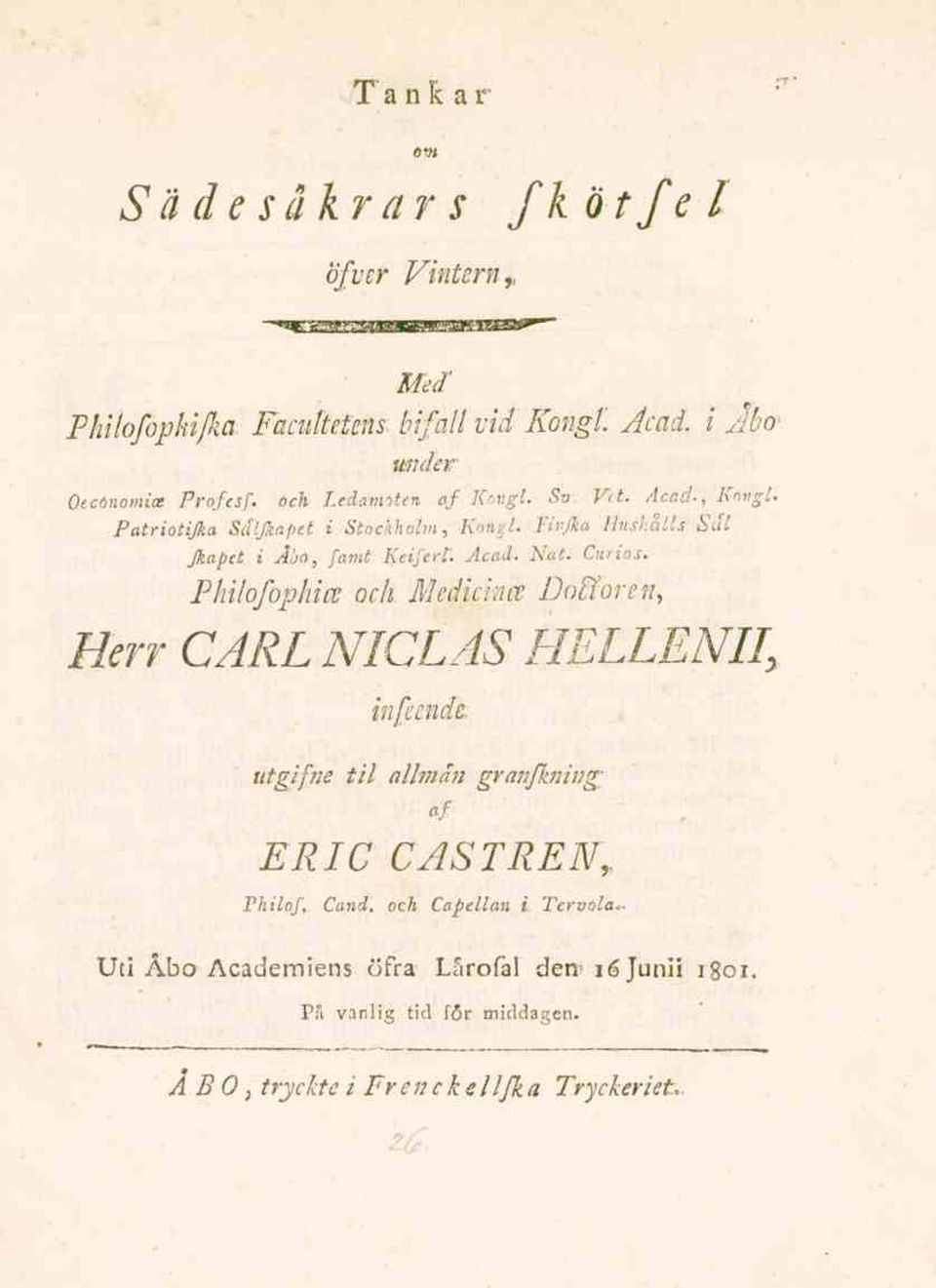 Curios. Philofophice och Medicira? Dofloren, Herr CARL NICLAS HELLENII, inféetidk utgifne til allmän granflaringaf ERIC CASTREN, Philof, Cand.