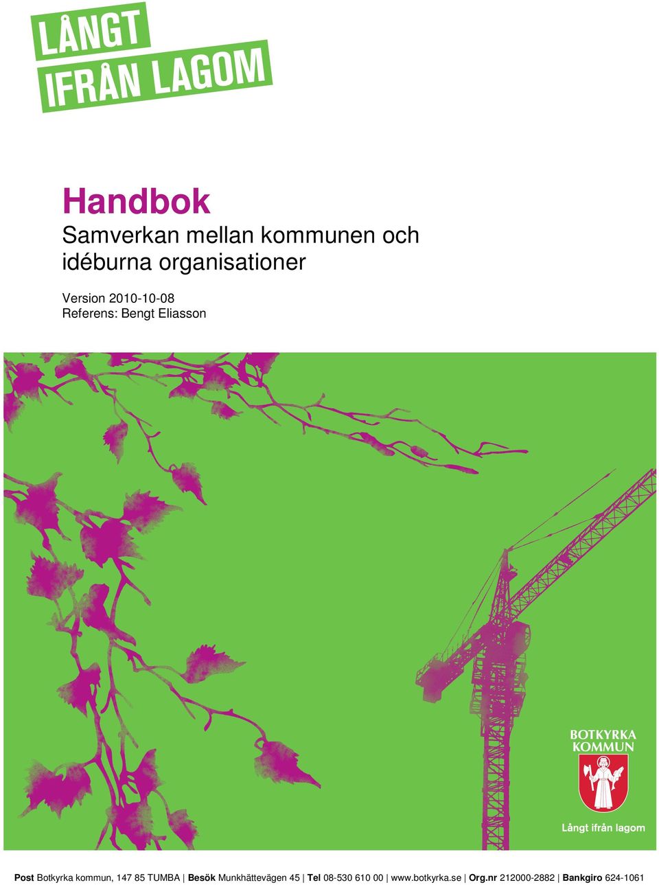 Post Botkyrka kommun, 147 85 TUMBA Besök Munkhättevägen 45