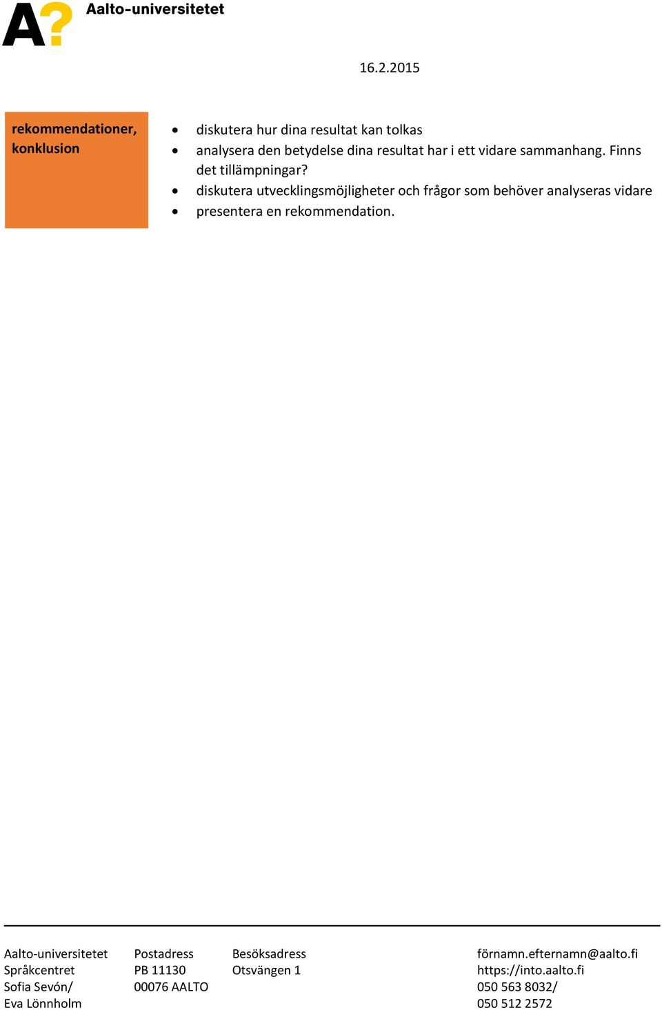 sammanhang. Finns det tillämpningar?