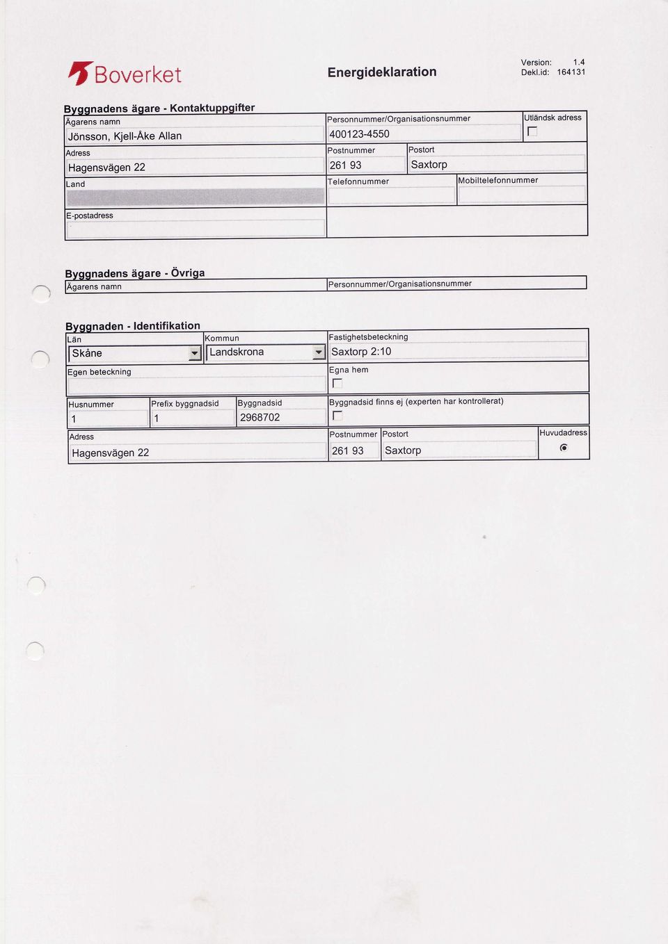 261 93 f elefonnummer )ostort Saxtorp vlob ilte lefo n u m mer Jtlendsk adress r :-postadress ldentifikation -en (ommun :astighetsbeteckn