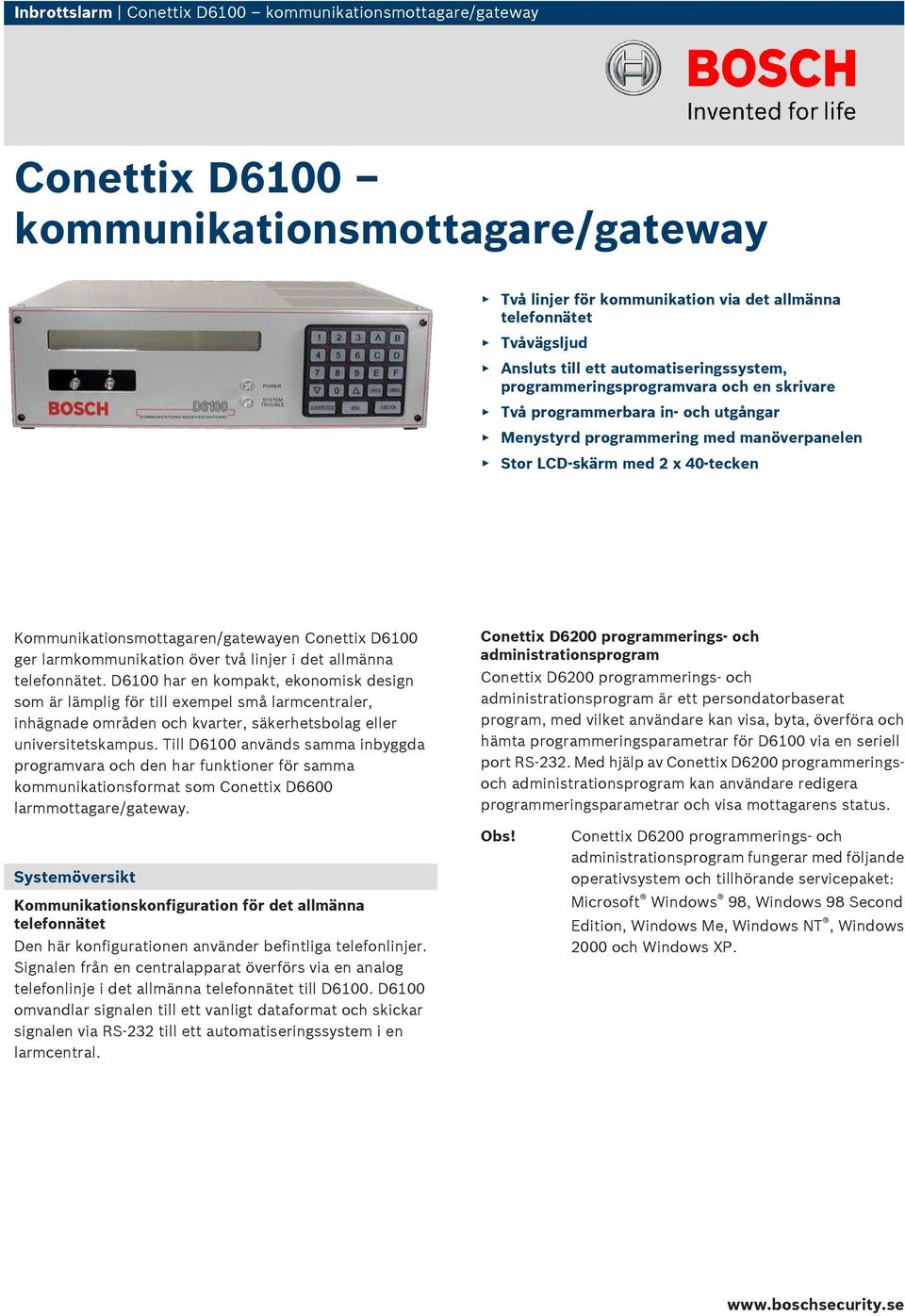 Kommunikationsmottagaren/gatewayen Conettix D6100 ger larmkommunikation över två linjer i det allmänna.