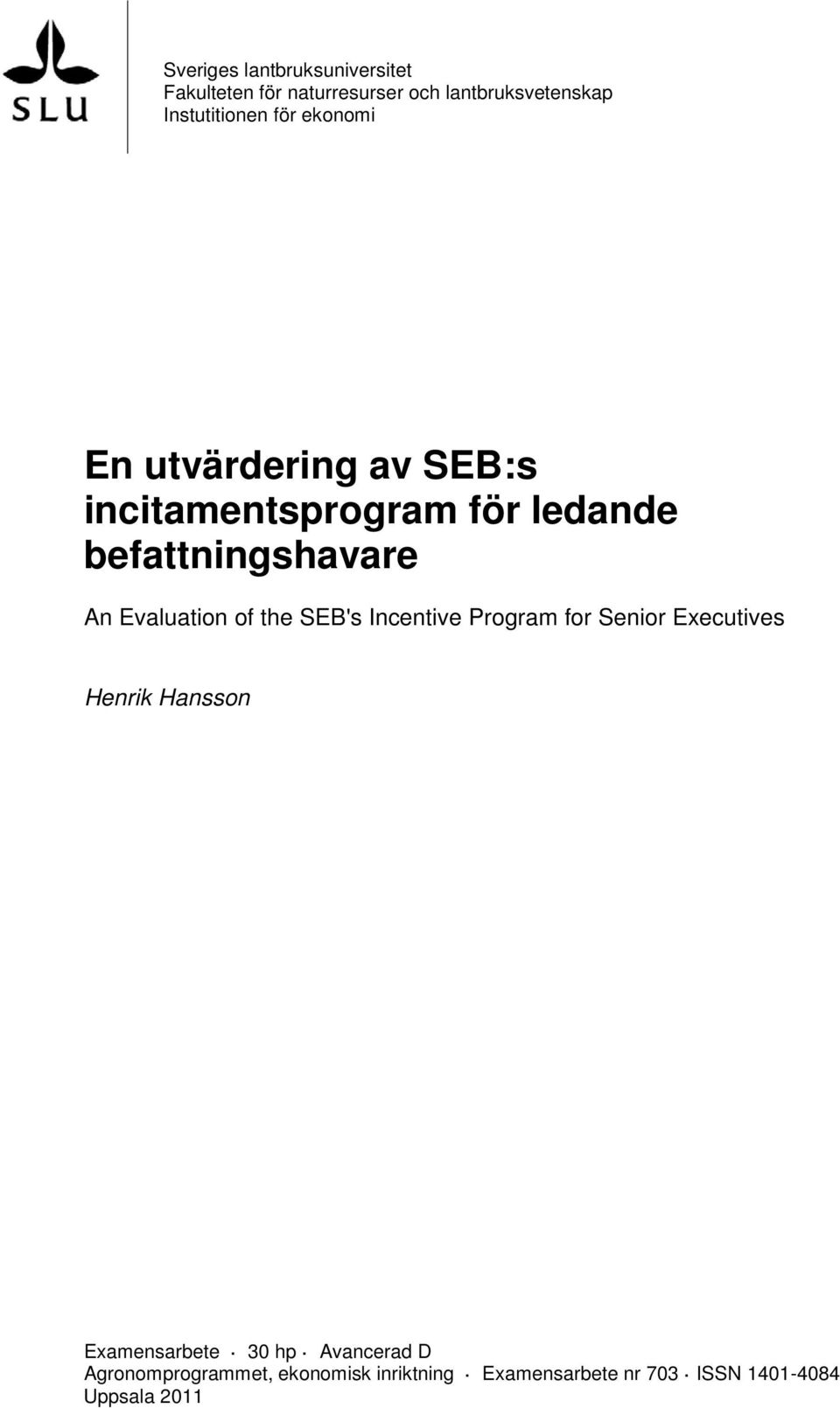Evaluation of the SEB's Incentive Program for Senior Executives Henrik Hansson Examensarbete 30