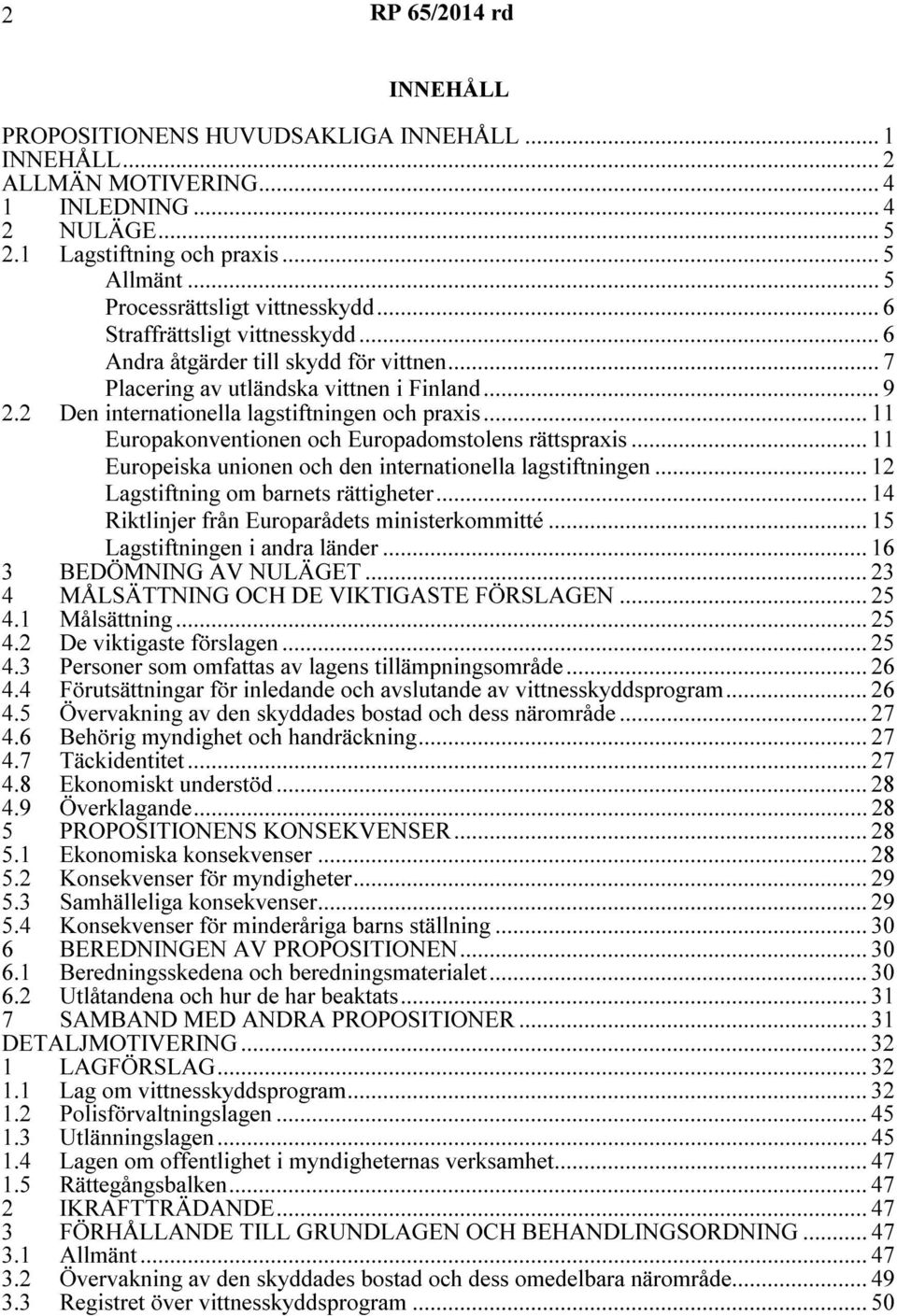 .. 11 Europakonventionen och Europadomstolens rättspraxis... 11 Europeiska unionen och den internationella lagstiftningen... 12 Lagstiftning om barnets rättigheter.