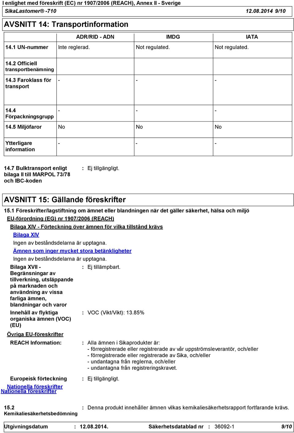 7 Bulktransport enligt bilaga II till MARPOL 73/78 och IBCkoden AVSNITT 15 Gällande föreskrifter 15.