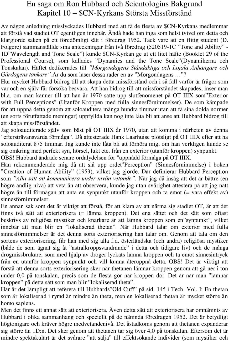 Folgere) sammanställde sina anteckningar från två föredrag (520519-1C Tone and Ability - 1D Wavelength and Tone Scale ) kunde $CN-Kyrkan ge ut ett litet häfte (Booklet 29 of the Professional Course),
