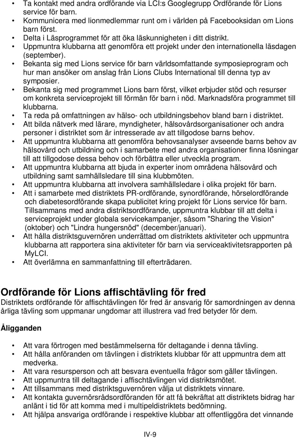 Bekanta sig med Lions service för barn världsomfattande symposieprogram och hur man ansöker om anslag från Lions Clubs International till denna typ av symposier.