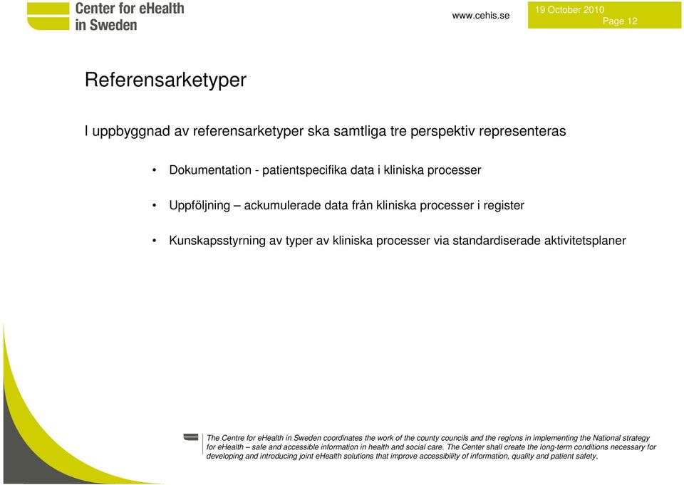 processer Uppföljning ackumulerade data från kliniska processer i register