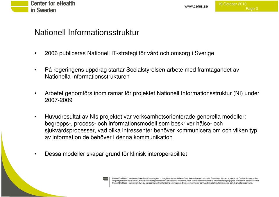 begrepps-, process- och informationsmodell som beskriver hälso- och sjukvårdsprocesser, vad olika intressenter behöver kommunicera om och vilken typ av information de behöver i denna kommunikation