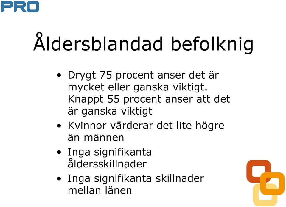 Knappt 55 procent anser att det är ganska viktigt Kvinnor