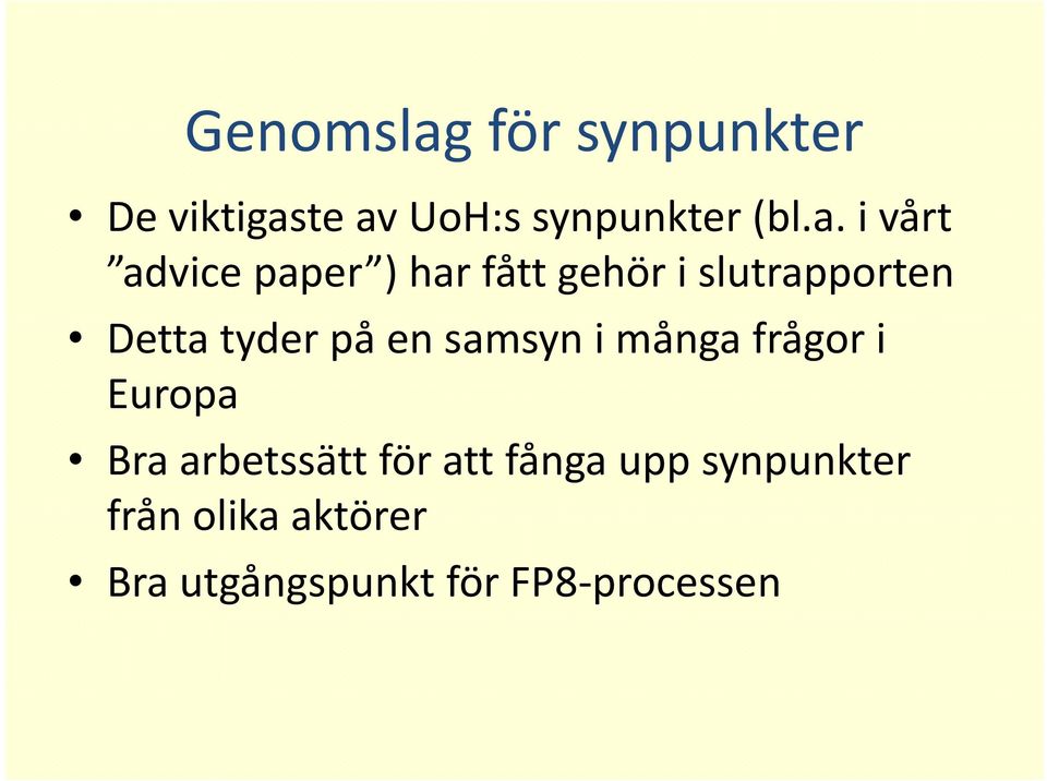 te av UoH:s synpunkter (bl.a. i vårt advice paper ) pp har fått