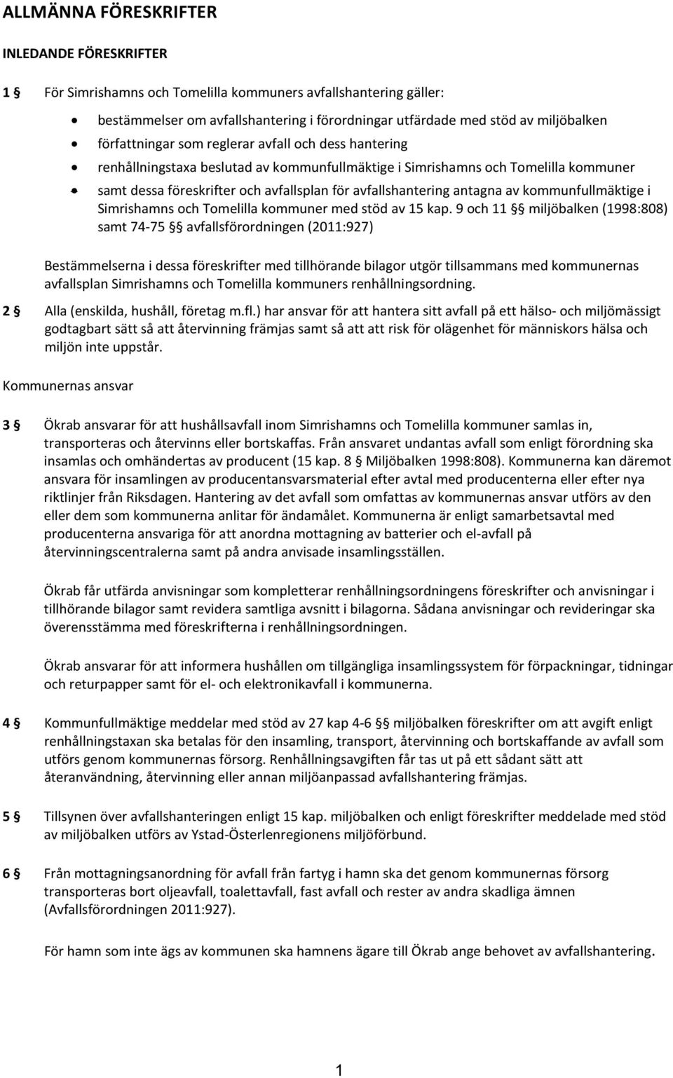 antagna av kommunfullmäktige i Simrishamns och Tomelilla kommuner med stöd av 15 kap.