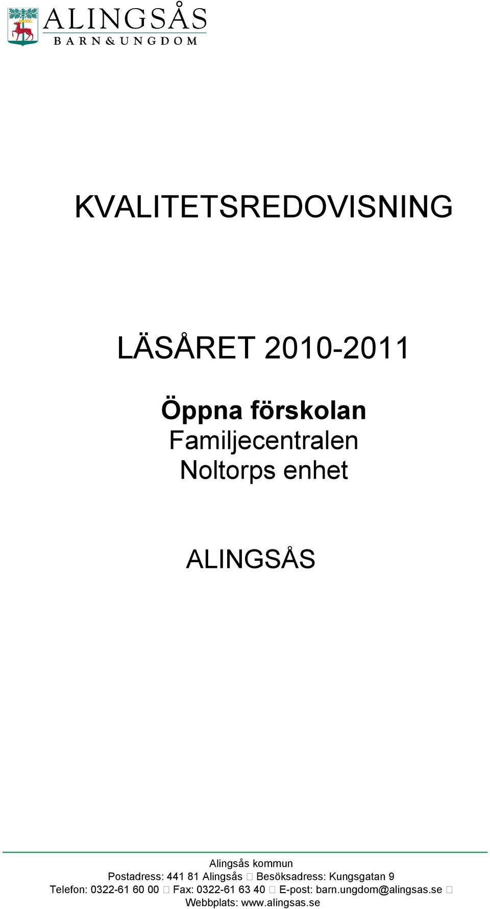 enhet ALINGSÅS Telefon: 0322-61 60 00 Fax: