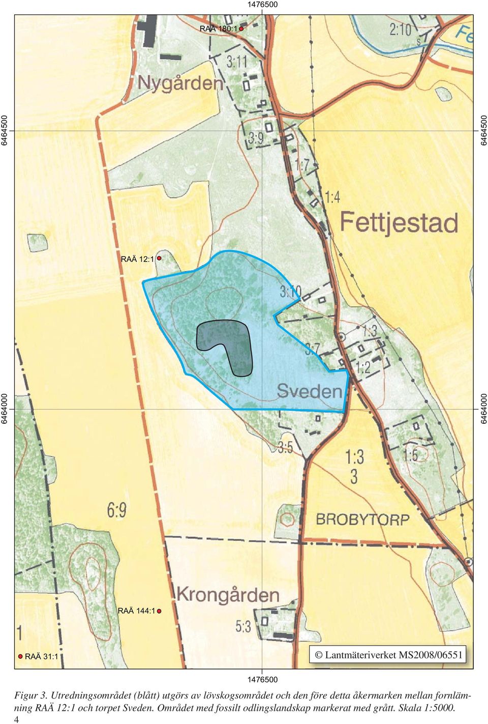 Utredningsområdet (blått) utgörs av lövskogsområdet och den före detta åkermarken