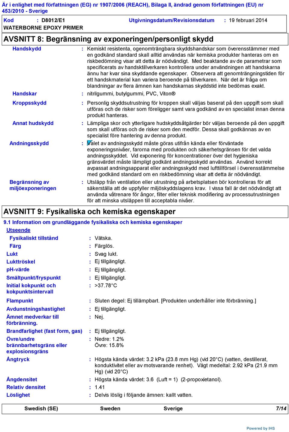 med en godkänd standard skall alltid användas när kemiska produkter hanteras om en riskbedömning visar att detta är nödvändigt.