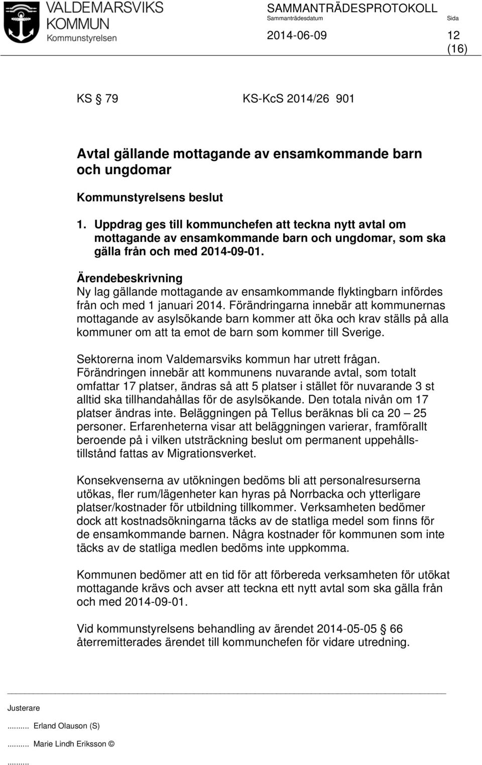 Ny lag gällande mottagande av ensamkommande flyktingbarn infördes från och med 1 januari 2014.