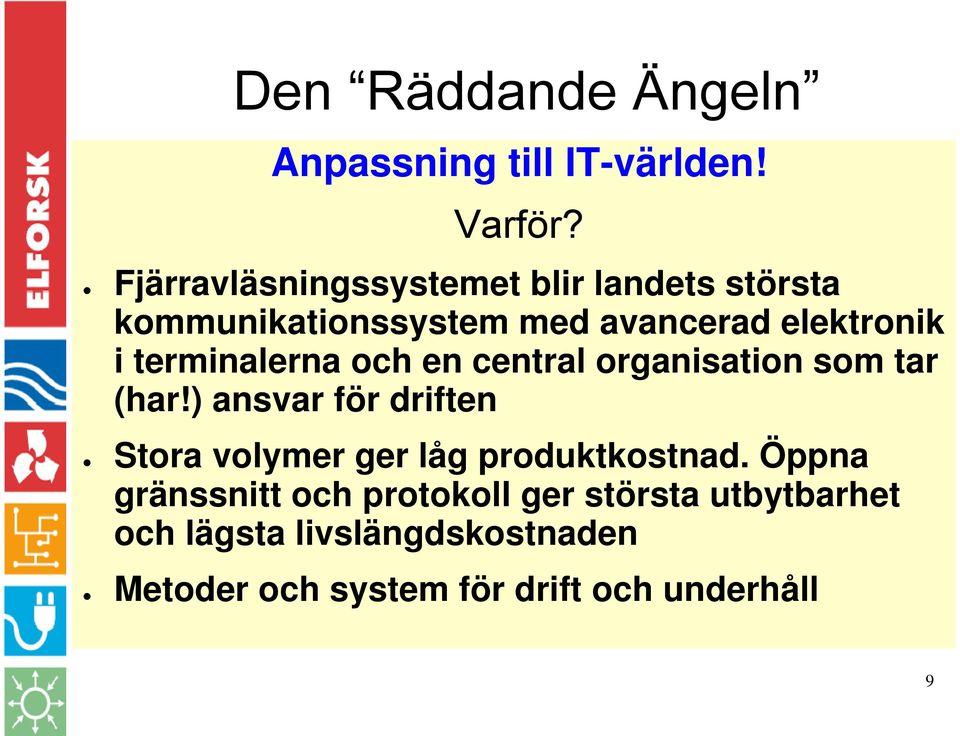 terminalerna och en central organisation som tar (har!