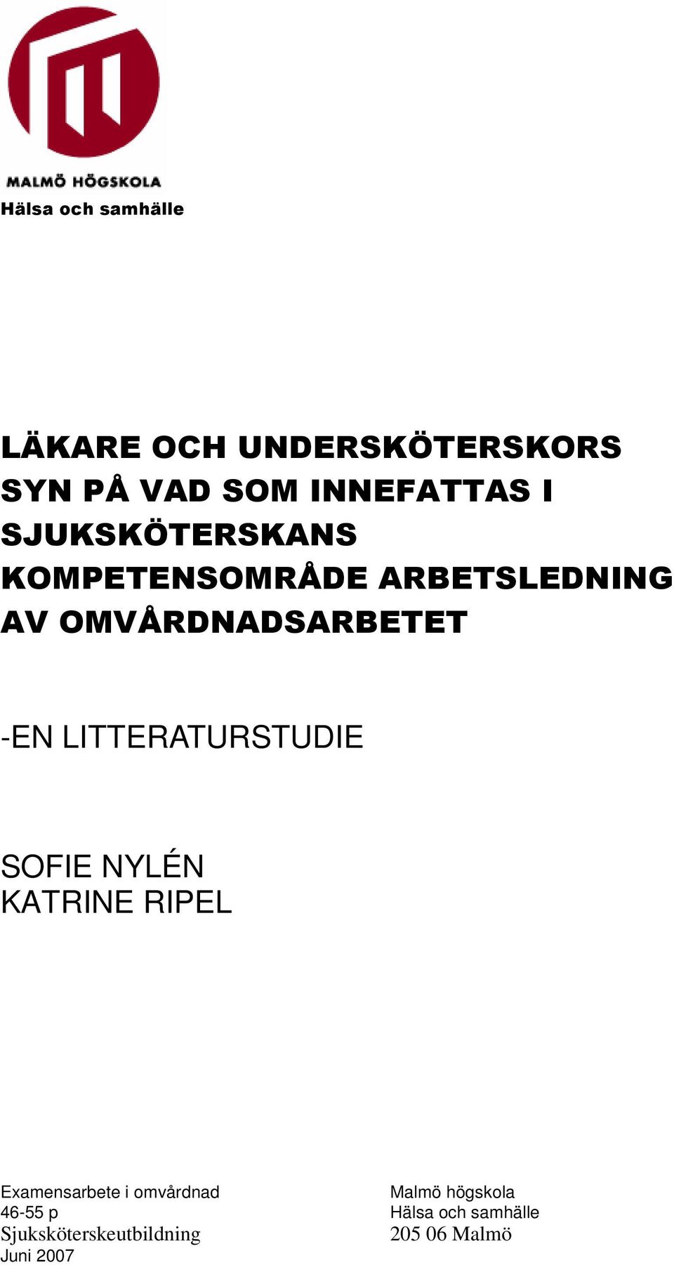 LITTERATURSTUDIE SOFIE NYLÉN KATRINE RIPEL Examensarbete i omvårdnad Malmö