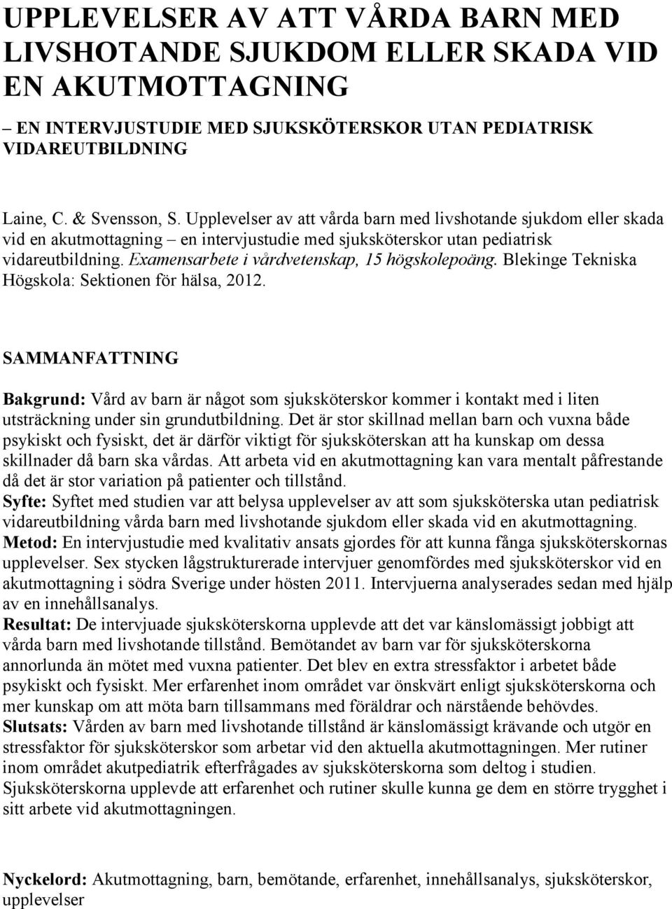 Examensarbete i vårdvetenskap, 15 högskolepoäng. Blekinge Tekniska Högskola: Sektionen för hälsa, 2012.