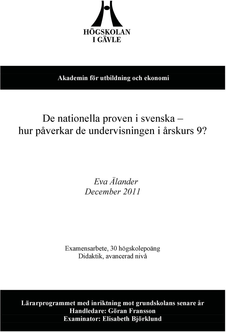 Eva Älander December 2011 Examensarbete, 30 högskolepoäng Didaktik, avancerad