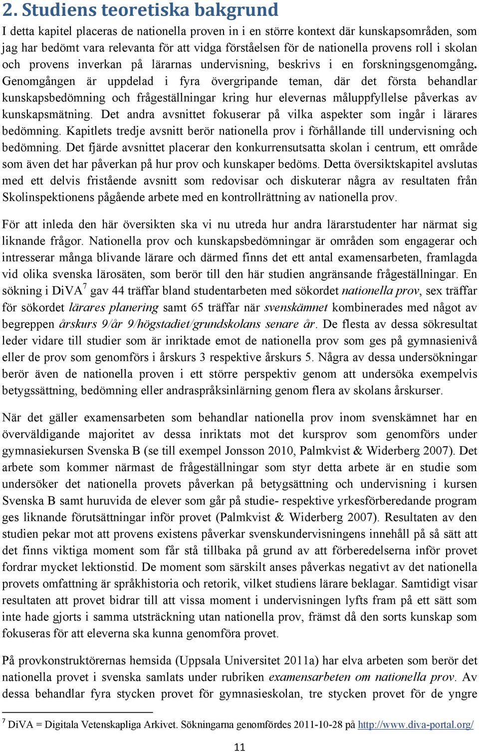 Genomgången är uppdelad i fyra övergripande teman, där det första behandlar kunskapsbedömning och frågeställningar kring hur elevernas måluppfyllelse påverkas av kunskapsmätning.