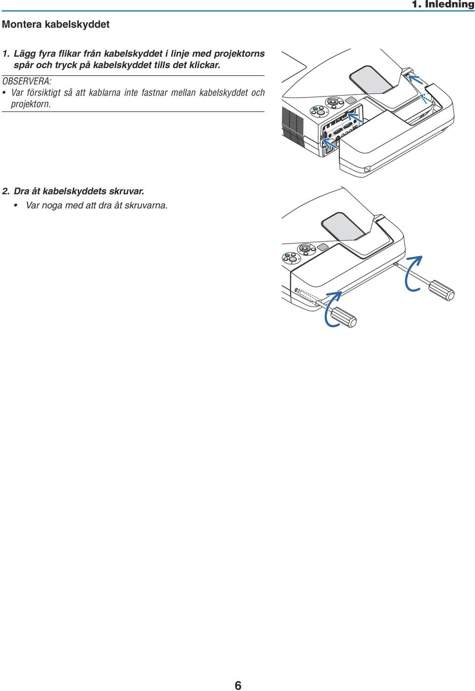 kabelskyddet tills det klickar.