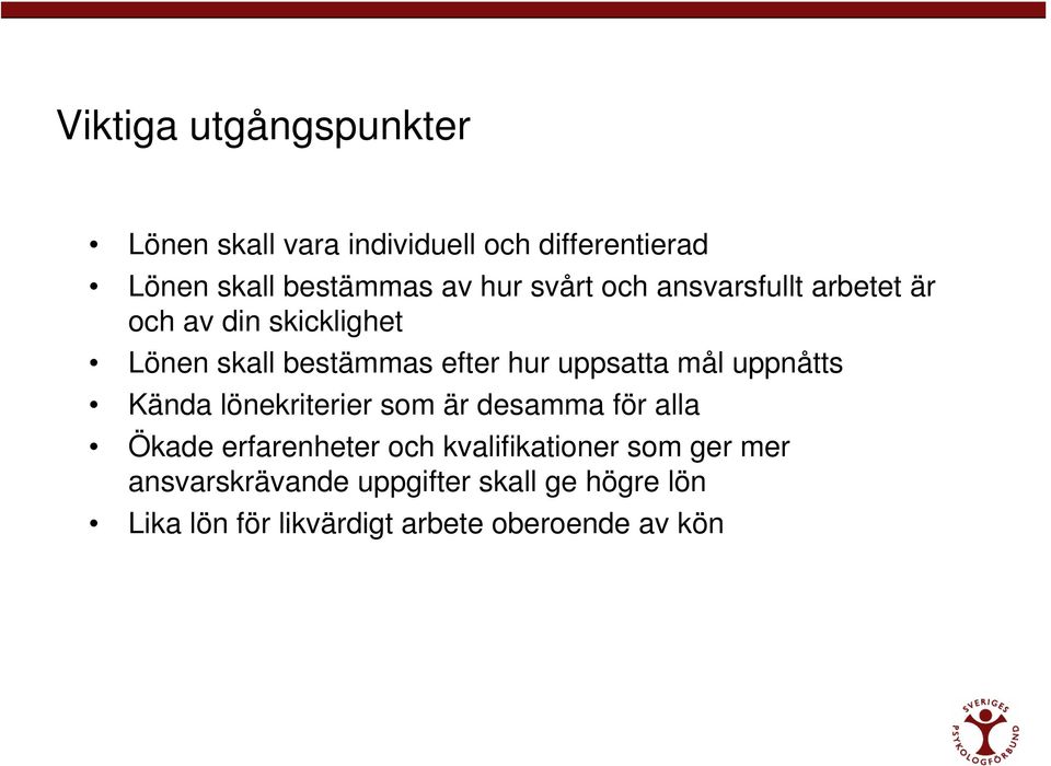 mål uppnåtts Kända lönekriterier som är desamma för alla Ökade erfarenheter och kvalifikationer som