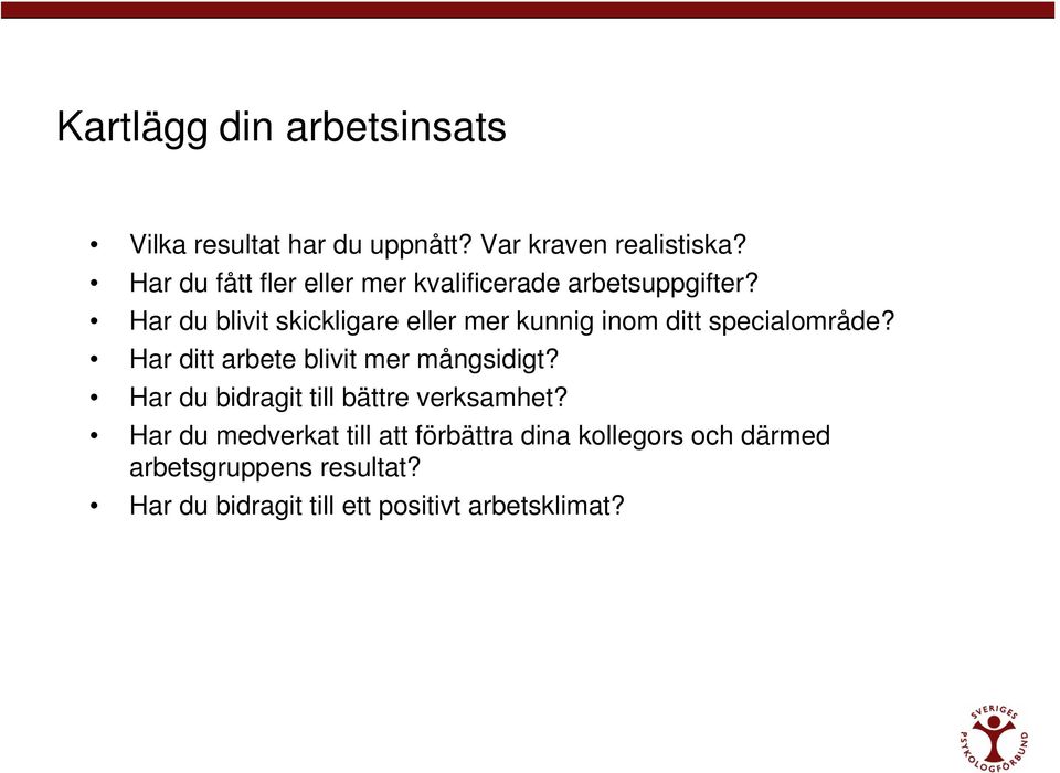 Har du blivit skickligare eller mer kunnig inom ditt specialområde?