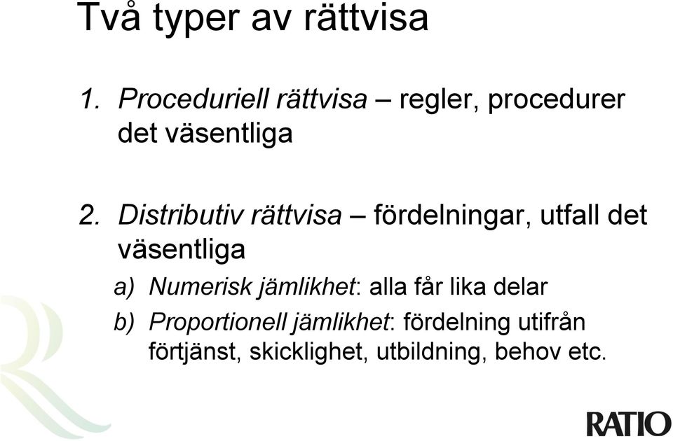 Distributiv rättvisa fördelningar, utfall det väsentliga a) Numerisk