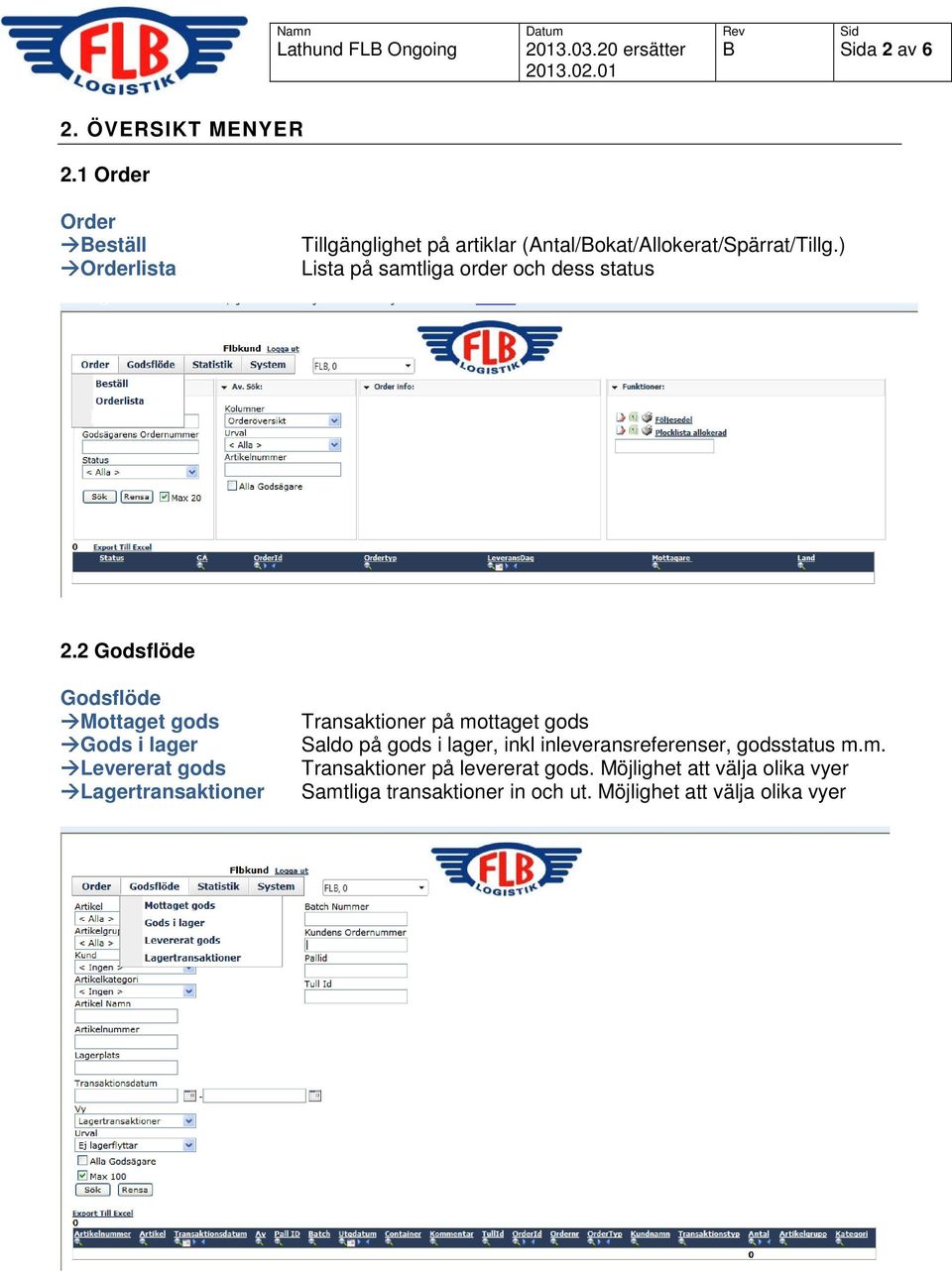 ) Lista på samtliga order och dess status 2.