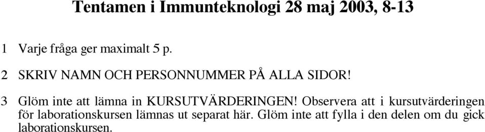 3 Glöm inte att lämna in KURSUTVÄRDERINGEN!