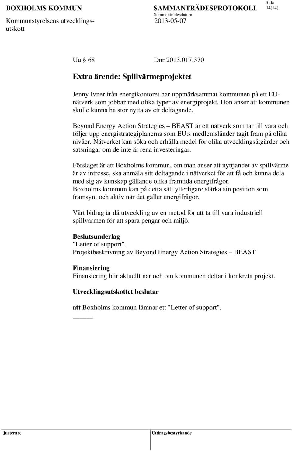 Beyond Energy Action Strategies BEAST är ett nätverk som tar till vara och följer upp energistrategiplanerna som EU:s medlemsländer tagit fram på olika nivåer.