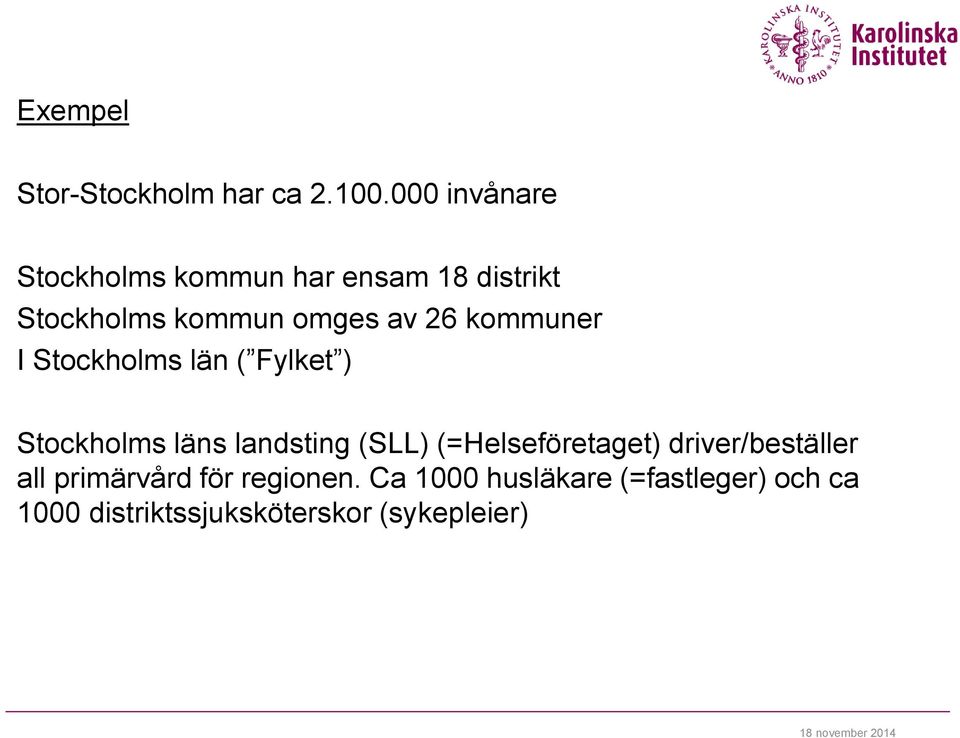 kommuner I Stockholms län ( Fylket ) Stockholms läns landsting (SLL)