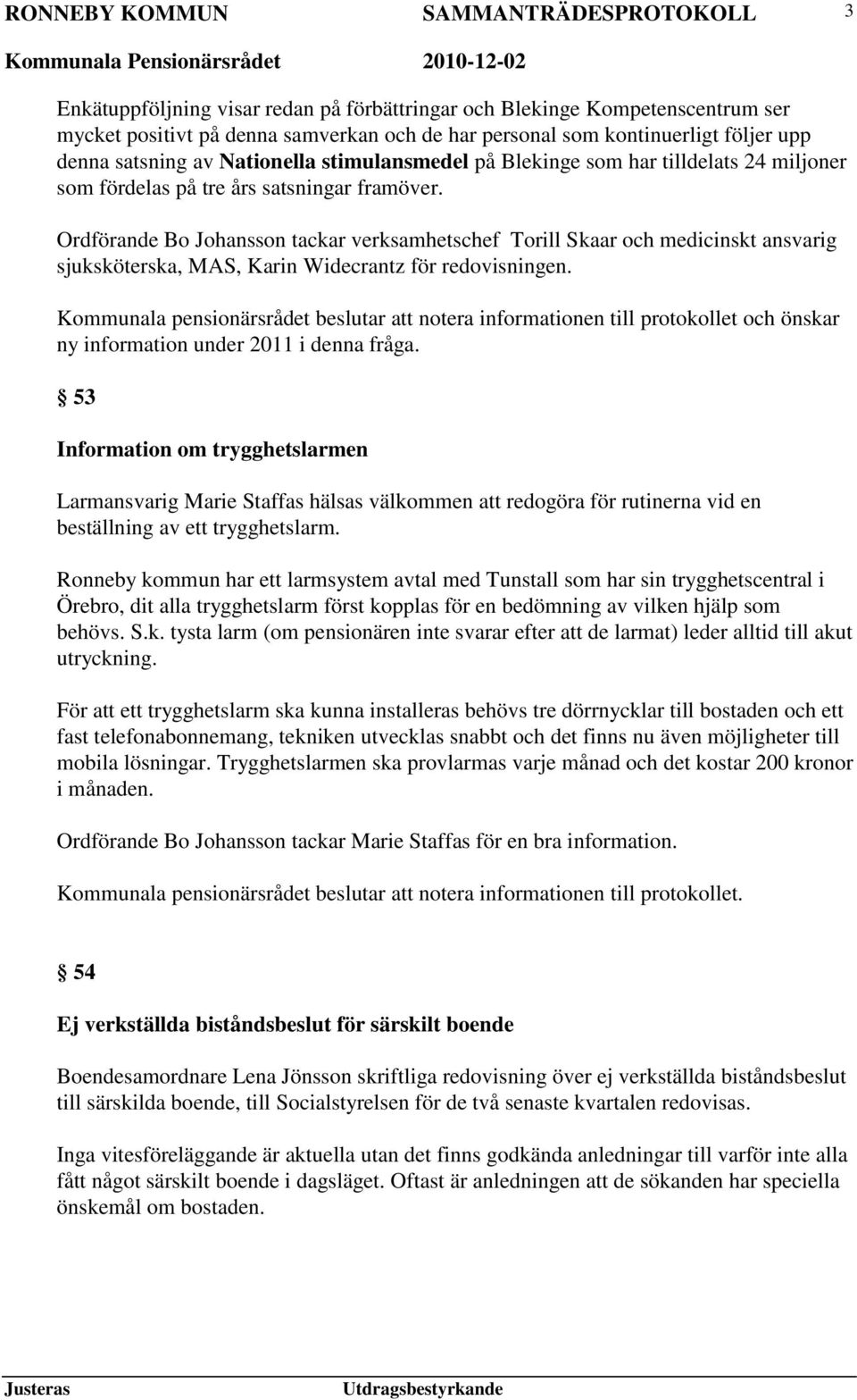 Ordförande Bo Johansson tackar verksamhetschef Torill Skaar och medicinskt ansvarig sjuksköterska, MAS, Karin Widecrantz för redovisningen.