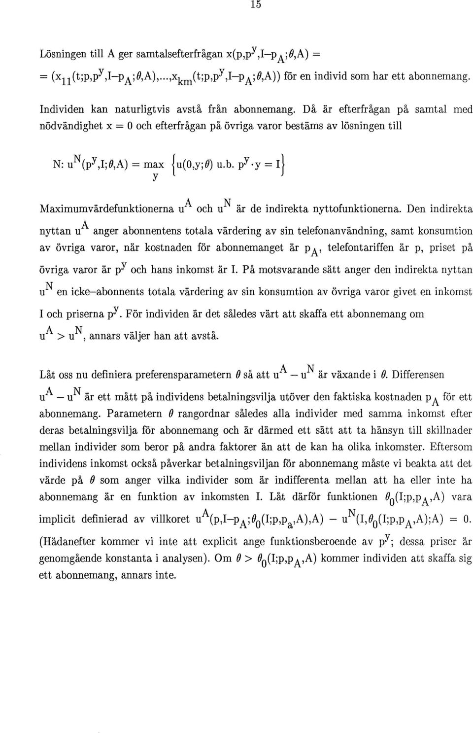 Den indirekta nyttan u A anger abonnentens totala värdering av sin telefonanvändning, samt konsumtion av övriga varor, när kostnaden för abonnemanget är pa' telefontariffen är p, priset på övriga