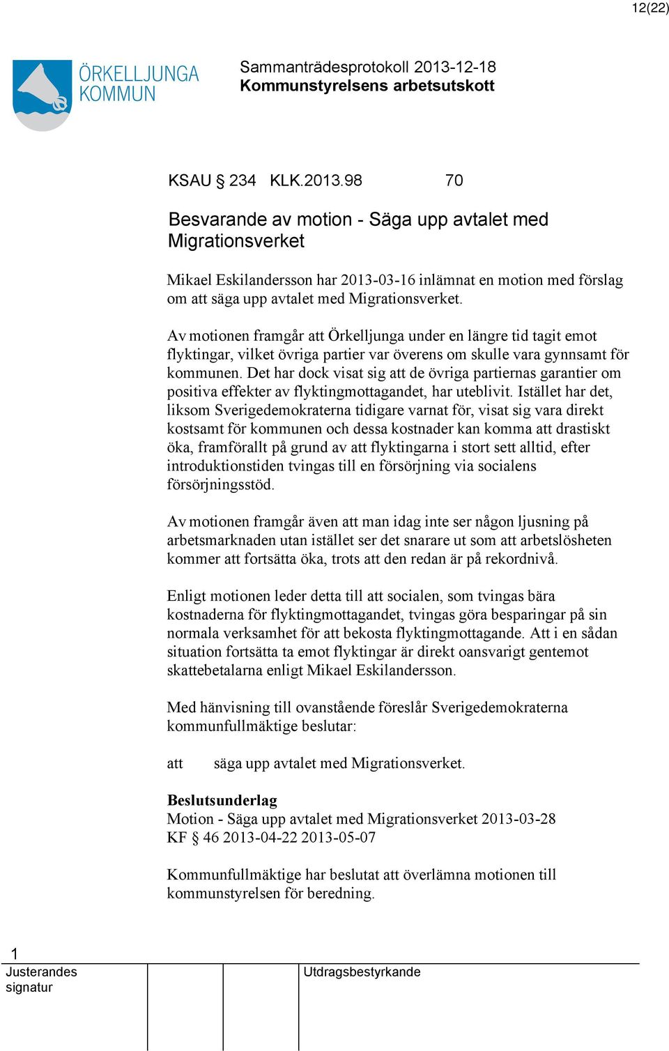 Det har dock visat sig de övriga partiernas garantier om positiva effekter av flyktingmottagandet, har uteblivit.