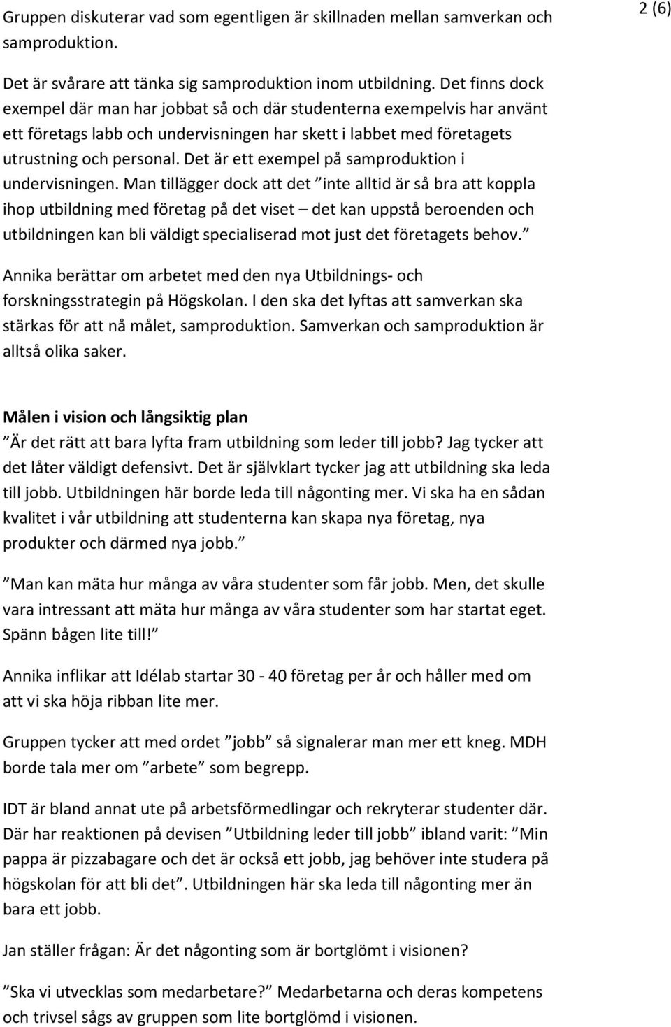 Det är ett exempel på samproduktion i undervisningen.