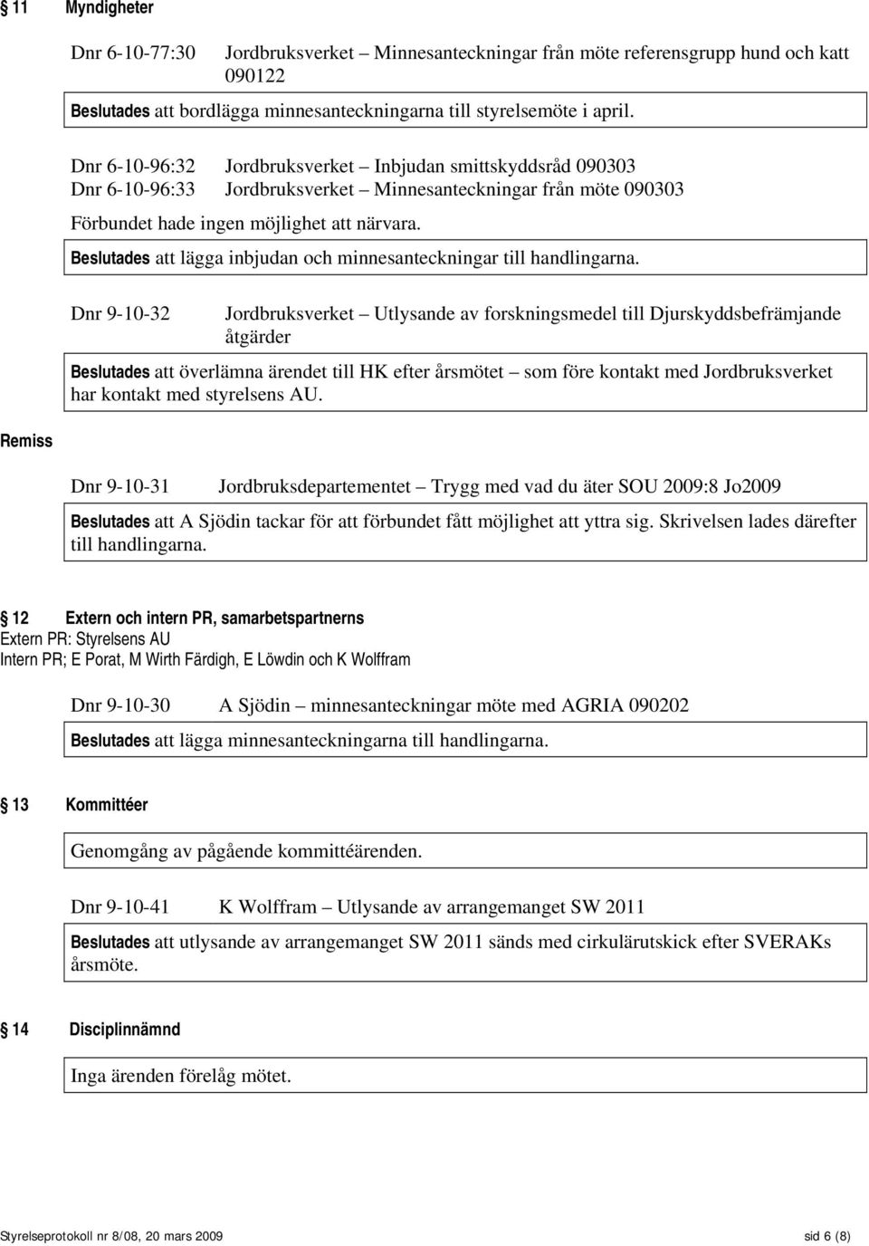 Beslutades att lägga inbjudan och minnesanteckningar till handlingarna.