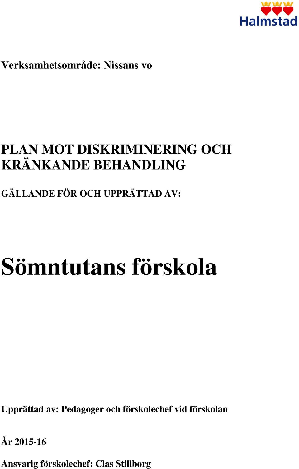 Sömntutans förskola Upprättad av: Pedagoger och