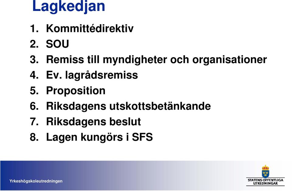 lagrådsremiss 5. Proposition 6.