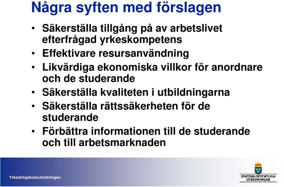 anordnare och de studerande Säkerställa kvaliteten i utbildningarna Säkerställa