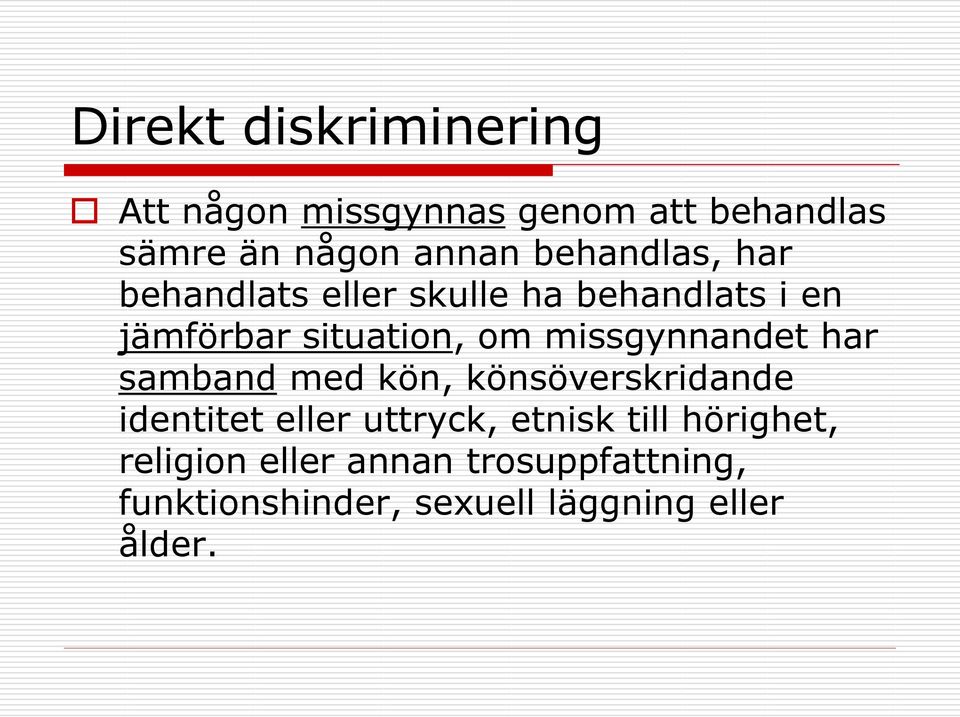 missgynnandet har samband med kön, könsöverskridande identitet eller uttryck, etnisk