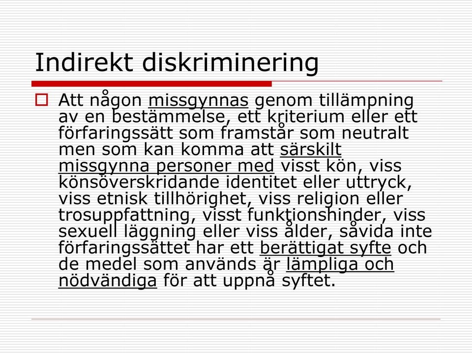 uttryck, viss etnisk tillhörighet, viss religion eller trosuppfattning, visst funktionshinder, viss sexuell läggning eller viss