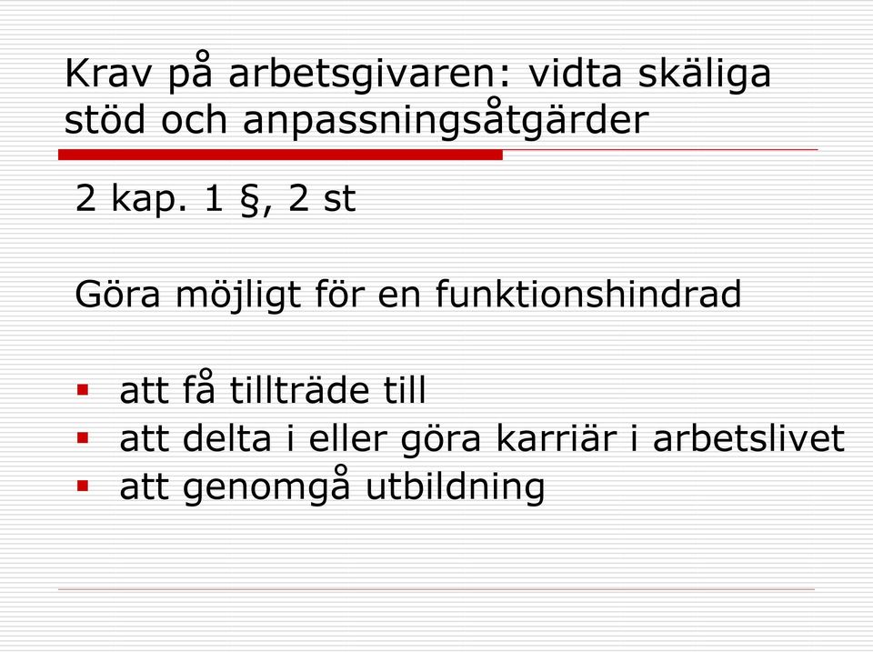 1, 2 st Göra möjligt för en funktionshindrad att få