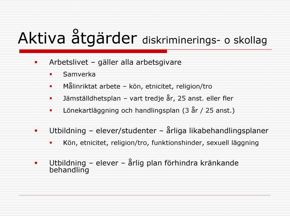 eller fler Lönekartläggning och handlingsplan (3 år / 25 anst.